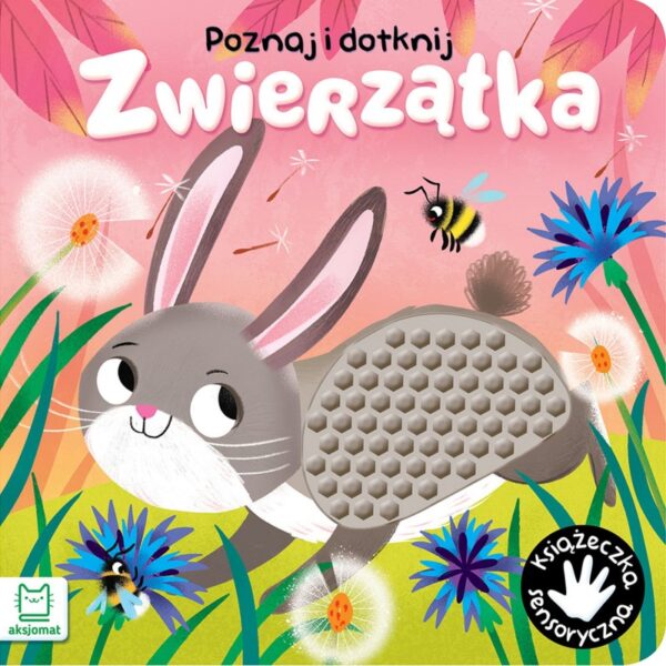 KSIĄŻECZKA SENSORYCZNA POZNAJ I DOTKNIJ. ZWIERZĄTKA AKSJOMAT