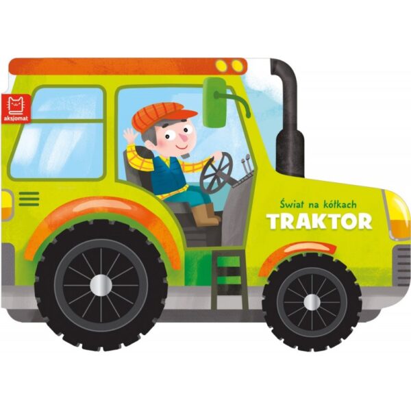 KSIĄŻECZKA ŚWIAT NA KÓŁKACH. TRAKTOR - AKSJOMAT