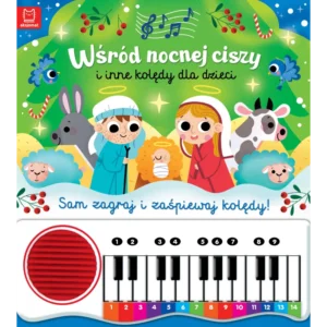 Wśród nocnej ciszy i inne kolędy dla dzieci. Sam zagraj i zaśpiewaj kolędy! Książka z pianinkiem