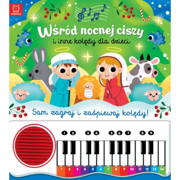 Wśród nocnej ciszy i inne kolędy dla dzieci. Sam zagraj i zaśpiewaj kolędy! Książka z pianinkiem